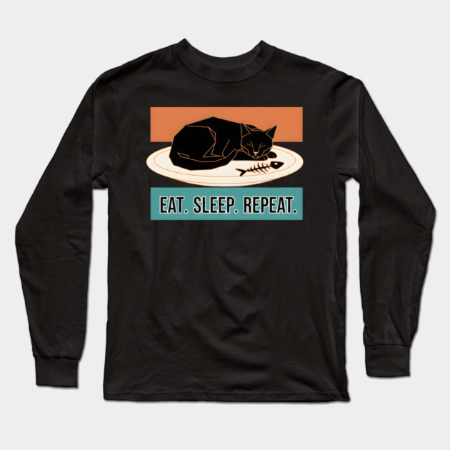 EAT, SLEEP, REPEAT Long Sleeve T-Shirt by Cataura