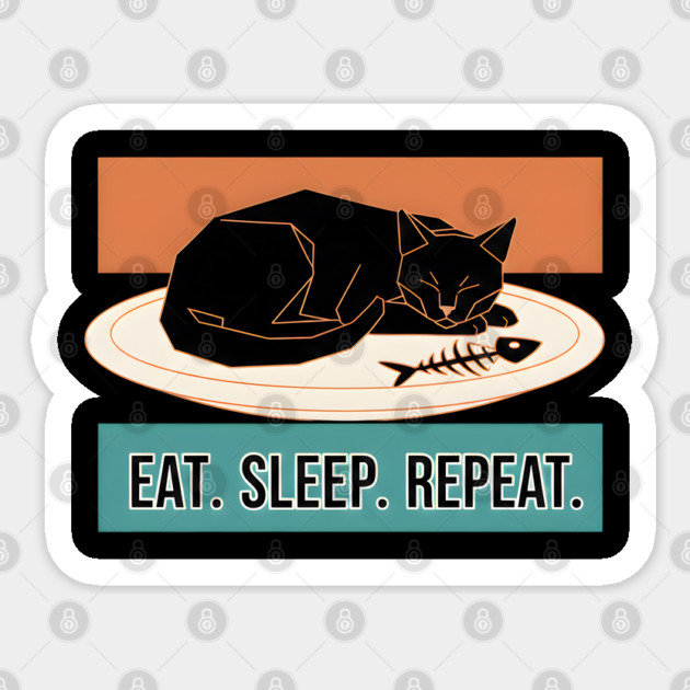 EAT, SLEEP, REPEAT Sticker by Cataura
