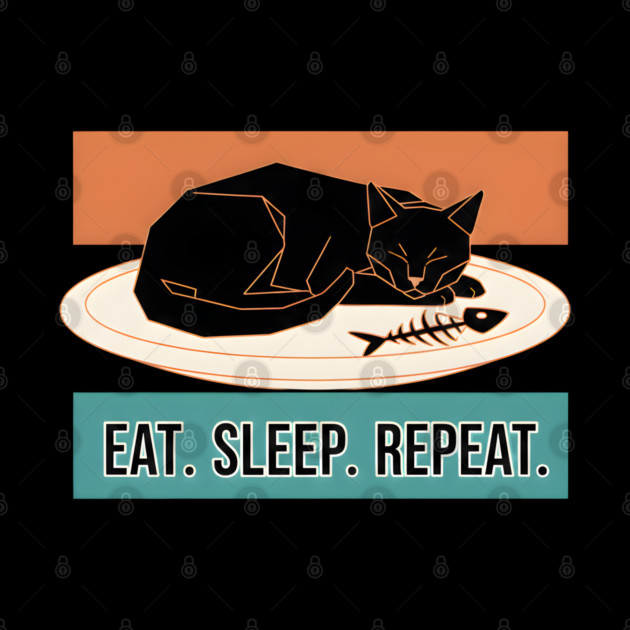 EAT, SLEEP, REPEAT by Cataura