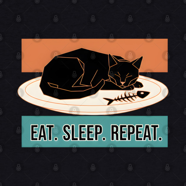 EAT, SLEEP, REPEAT by Cataura
