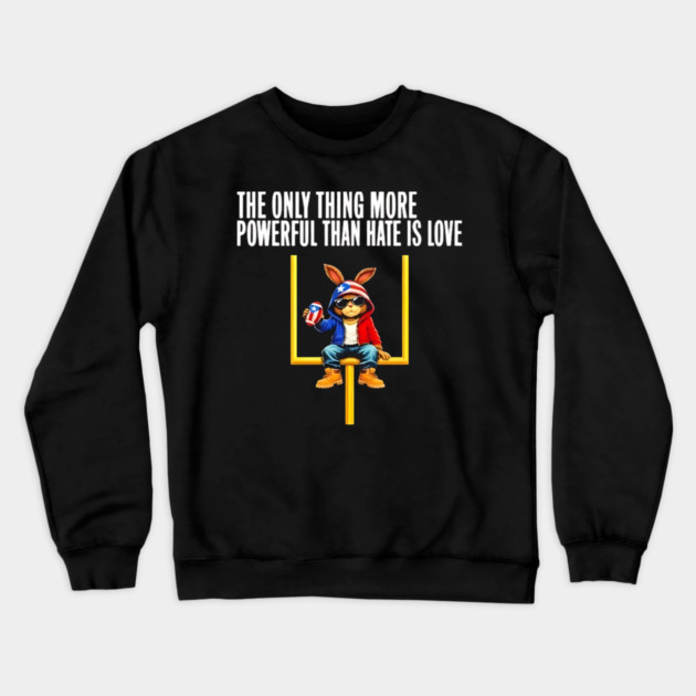 The Only Thing More Powerful Than Hate Is Love Social Justice Funny Bunny Puerto Rico Flag Crewneck Sweatshirt by Donald's Store 2