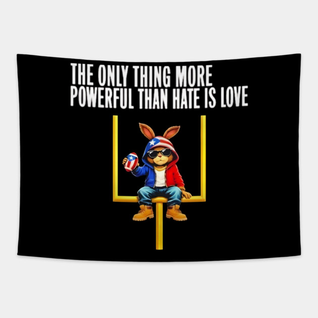 The Only Thing More Powerful Than Hate Is Love Social Justice Funny Bunny Puerto Rico Flag Tapestry by Donald's Store 2