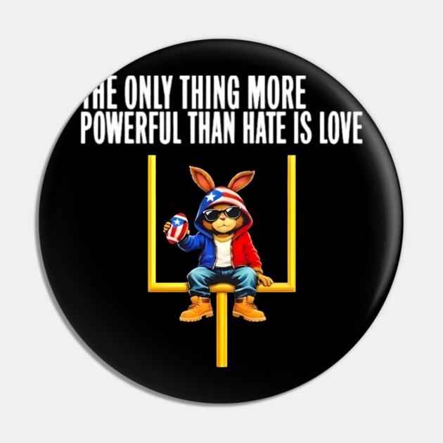 The Only Thing More Powerful Than Hate Is Love Social Justice Funny Bunny Puerto Rico Flag Pin by Donald's Store 2