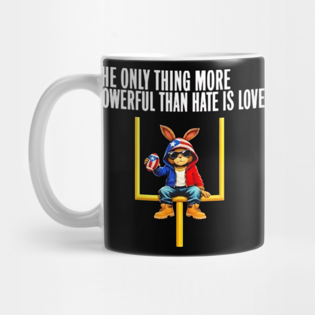 The Only Thing More Powerful Than Hate Is Love Social Justice Funny Bunny Puerto Rico Flag by Donald's Store 2