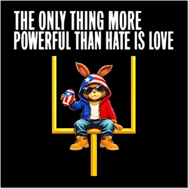 The Only Thing More Powerful Than Hate Is Love Social Justice Funny Bunny Puerto Rico Flag Wall Art by Donald's Store 2