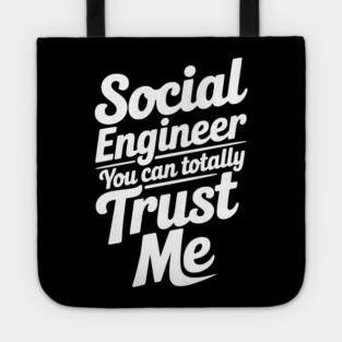 Social Engineer You Can Totally Trust Me Tote