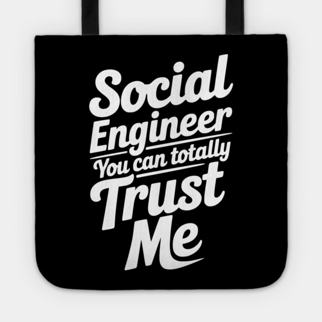 Social Engineer You Can Totally Trust Me Tote by Frank Ring