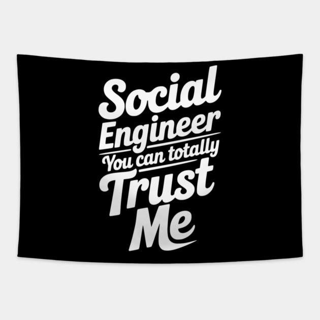 Social Engineer You Can Totally Trust Me Tapestry by Frank Ring