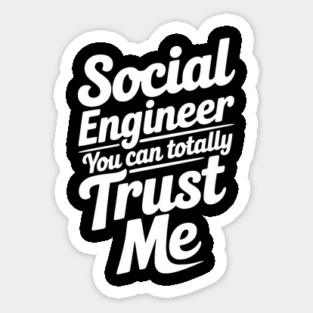 Social Engineer You Can Totally Trust Me Sticker