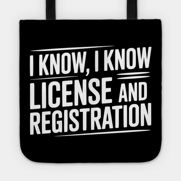 I Know I Know License and Registration Tote by Frank Ring