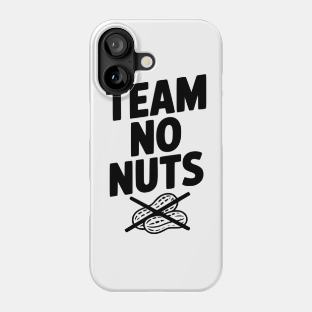 Team No Nuts Phone Case by Frank Ring