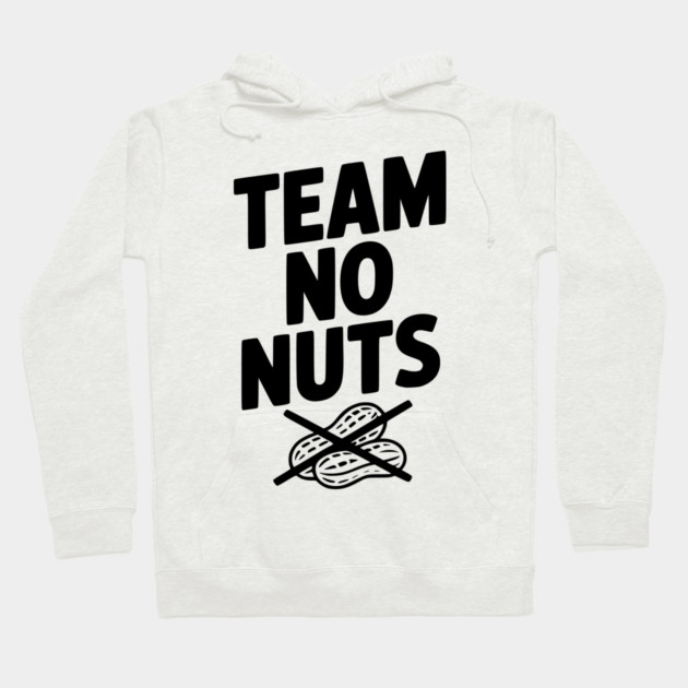 Team No Nuts Hoodie by Frank Ring