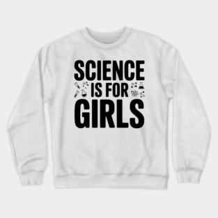 Science is For Girls Crewneck Sweatshirt