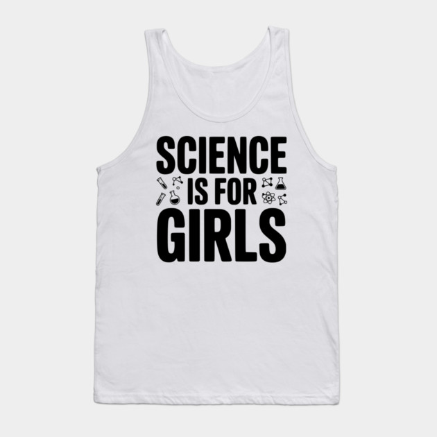 Science is For Girls Tank Top by Frank Ring