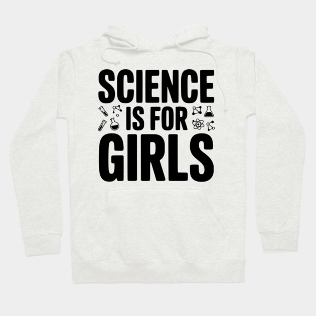 Science is For Girls Hoodie by Frank Ring