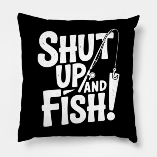 Shut Up and Fish! Pillow