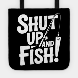 Shut Up and Fish! Tote