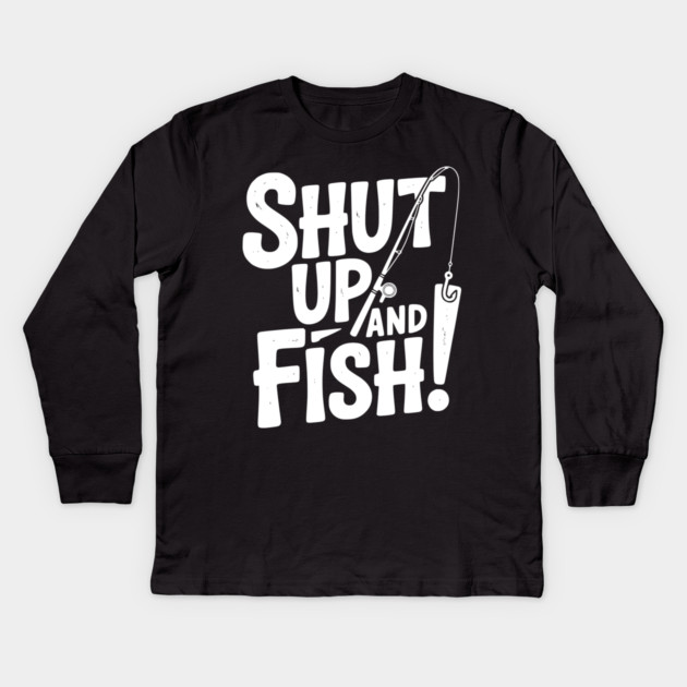 Shut Up and Fish! Kids Long Sleeve T-Shirt by Frank Ring