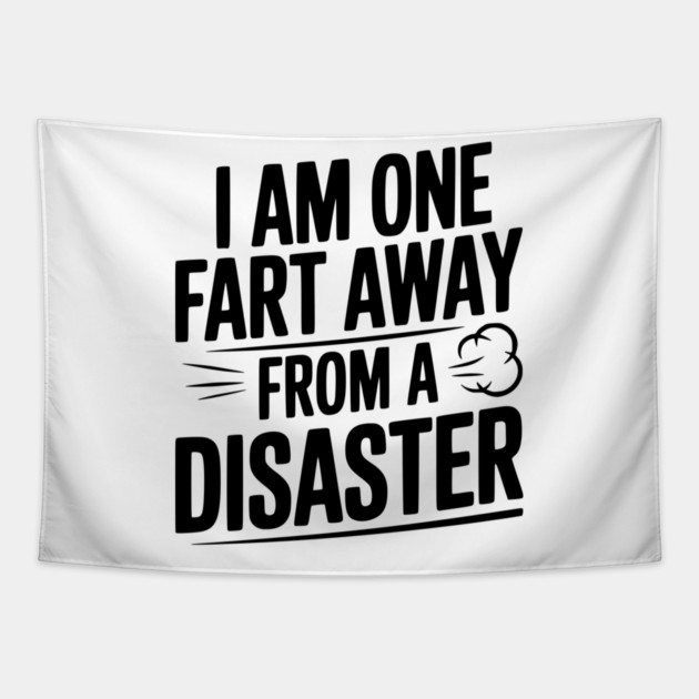 I Am One Fart Away from a Disaster Tapestry by Frank Ring