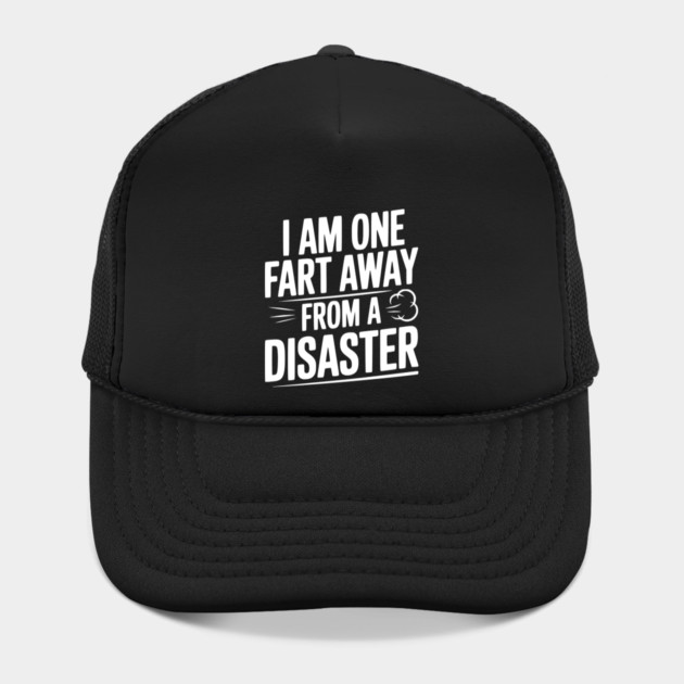 I Am One Fart Away from a Disaster by Frank Ring