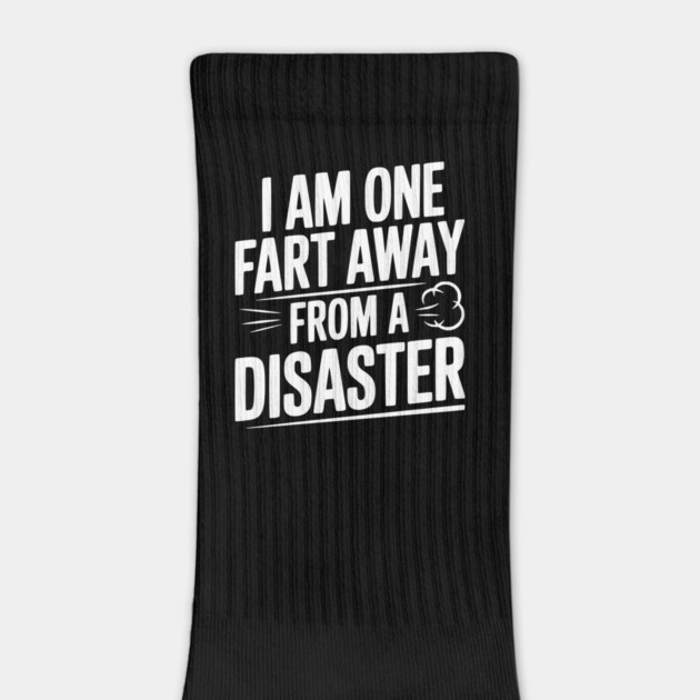 I Am One Fart Away from a Disaster by Frank Ring