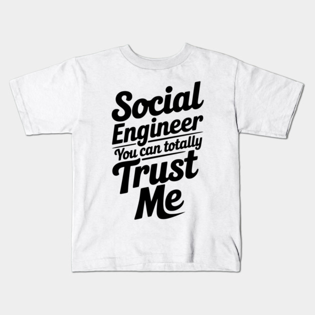 Social Engineer You Can Totally Trust Me Kids T-Shirt by Frank Ring