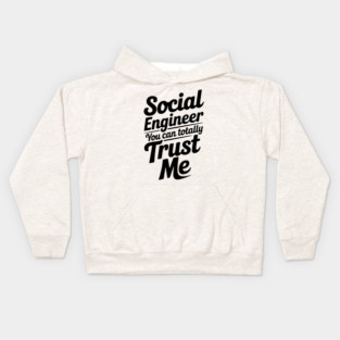 Social Engineer You Can Totally Trust Me Kids Hoodie