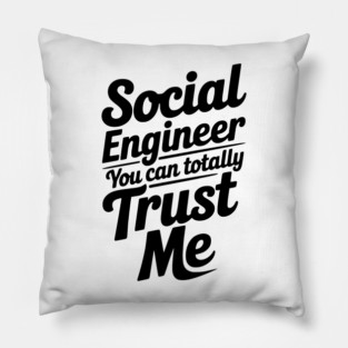 Social Engineer You Can Totally Trust Me Pillow