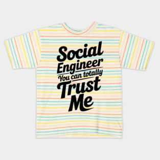 Social Engineer You Can Totally Trust Me Kids T-Shirt
