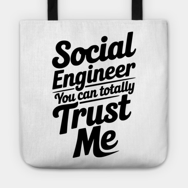 Social Engineer You Can Totally Trust Me Tote by Frank Ring