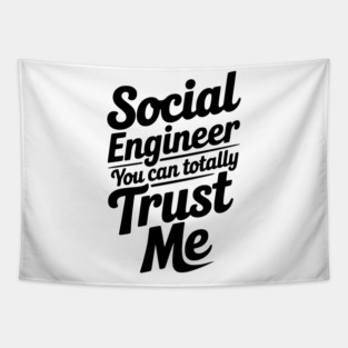 Social Engineer You Can Totally Trust Me Tapestry