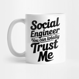 Social Engineer You Can Totally Trust Me Mug