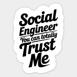 Social Engineer You Can Totally Trust Me Sticker