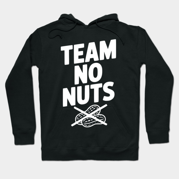 Team No Nuts Hoodie by Frank Ring