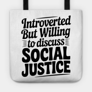 Introverted but Willing to Discuss Social Justice Tote