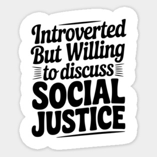 Introverted but Willing to Discuss Social Justice Magnet