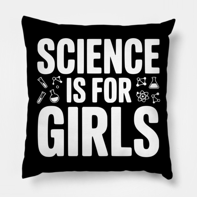 Science is For Girls Pillow by Frank Ring