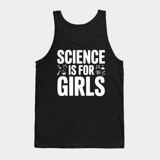 Science is For Girls Tank Top by Frank Ring