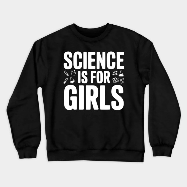 Science is For Girls Crewneck Sweatshirt by Frank Ring