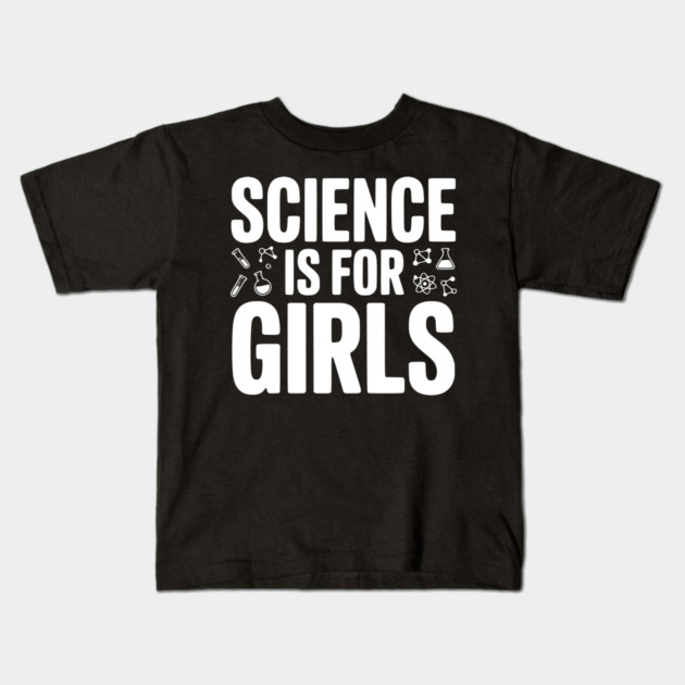 Science is For Girls Kids T-Shirt by Frank Ring