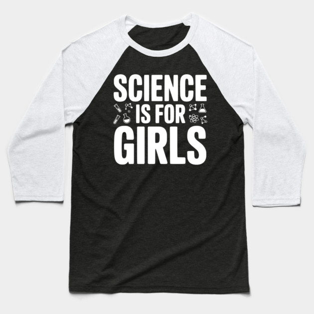 Science is For Girls Baseball T-Shirt by Frank Ring