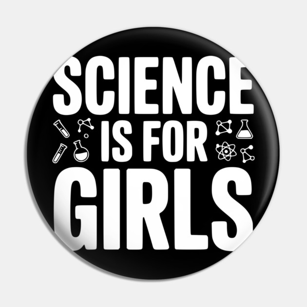 Science is For Girls Pin by Frank Ring