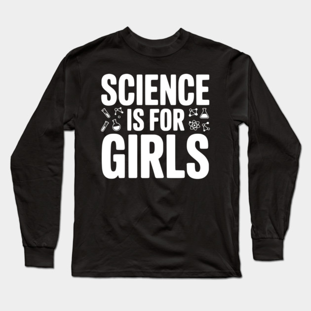 Science is For Girls Long Sleeve T-Shirt by Frank Ring
