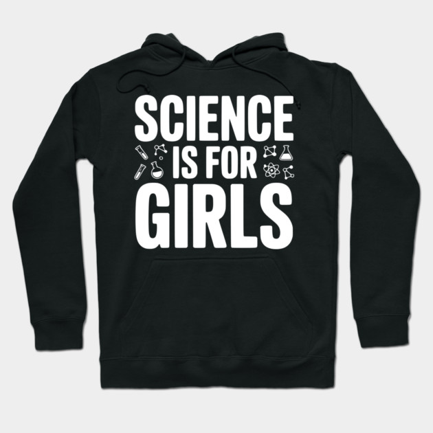 Science is For Girls Hoodie by Frank Ring