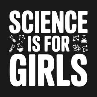 Science is For Girls T-Shirt