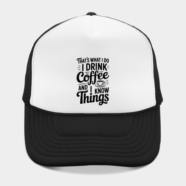 That's What I Do I Drink Coffee and I Know Things by Frank Ring