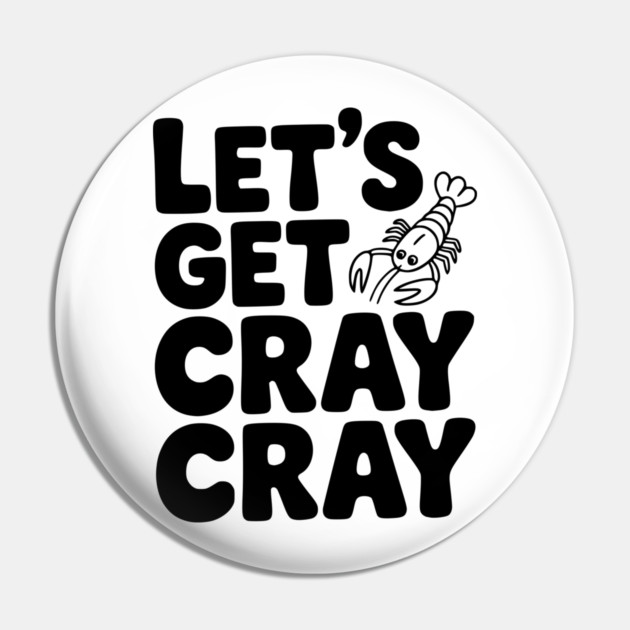 Let's Get Cray Cray Pin by Frank Ring