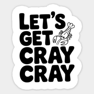 Let's Get Cray Cray Magnet