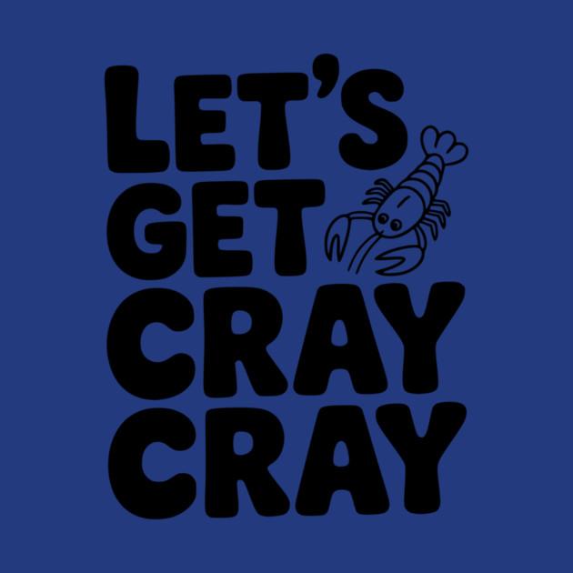 Let's Get Cray Cray by Frank Ring