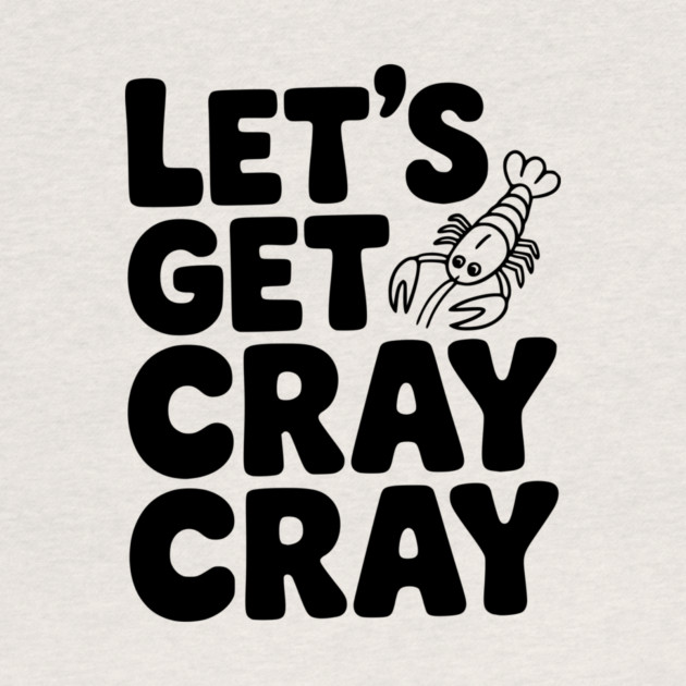 Let's Get Cray Cray by Frank Ring